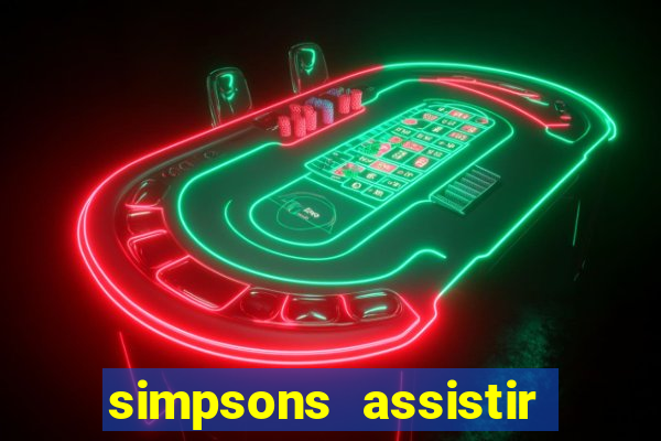 simpsons assistir online dublado